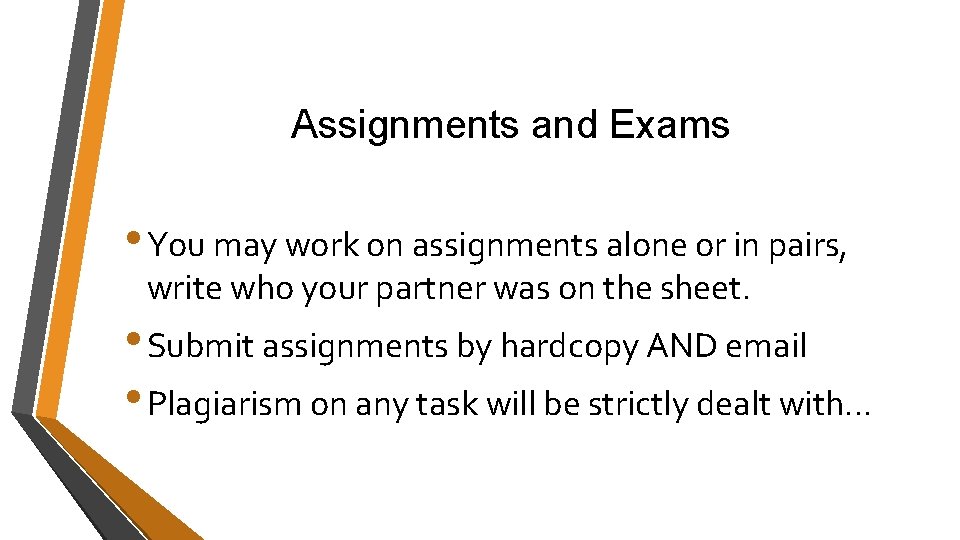 Assignments and Exams • You may work on assignments alone or in pairs, write Assignments and Exams • You may work on assignments alone or in pairs, write