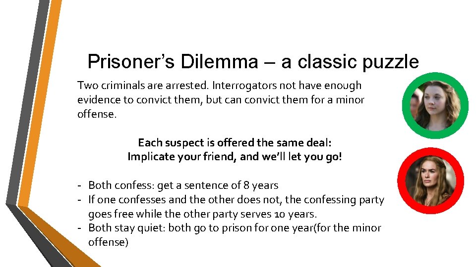 Prisoner’s Dilemma – a classic puzzle Two criminals are arrested. Interrogators not have enough Prisoner’s Dilemma – a classic puzzle Two criminals are arrested. Interrogators not have enough