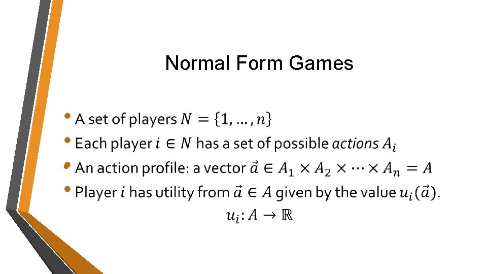 Normal Form Games • Normal Form Games •