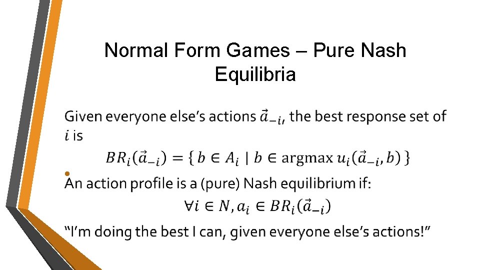 Normal Form Games – Pure Nash Equilibria • Normal Form Games – Pure Nash Equilibria •