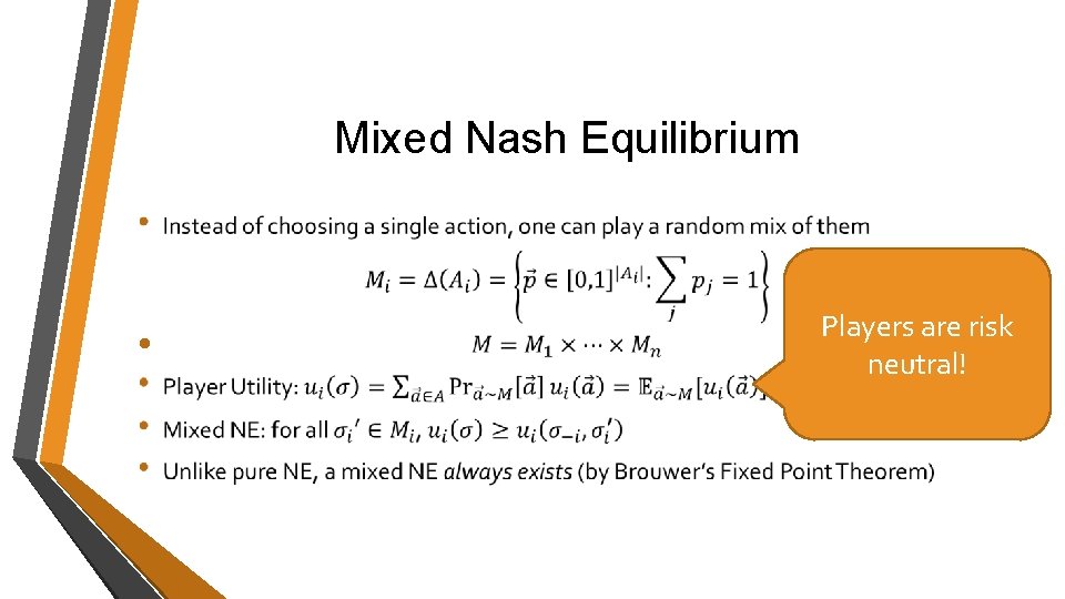 Mixed Nash Equilibrium • Players are risk neutral! Mixed Nash Equilibrium • Players are risk neutral!