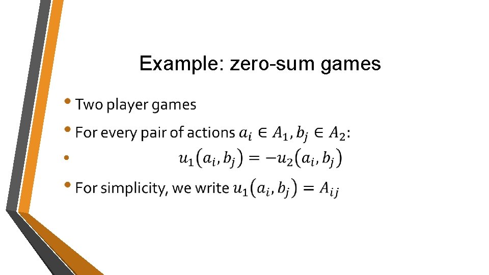 Example: zero-sum games • Example: zero-sum games •