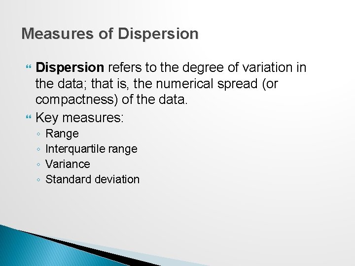 Measures of Dispersion refers to the degree of variation in the data; that is,