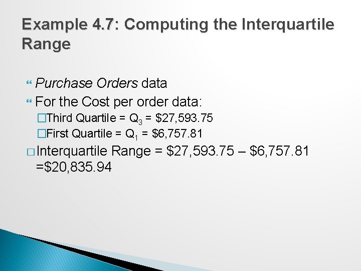 Example 4. 7: Computing the Interquartile Range Purchase Orders data For the Cost per