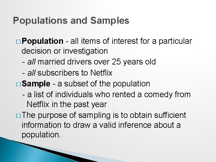 Populations and Samples � Population - all items of interest for a particular decision