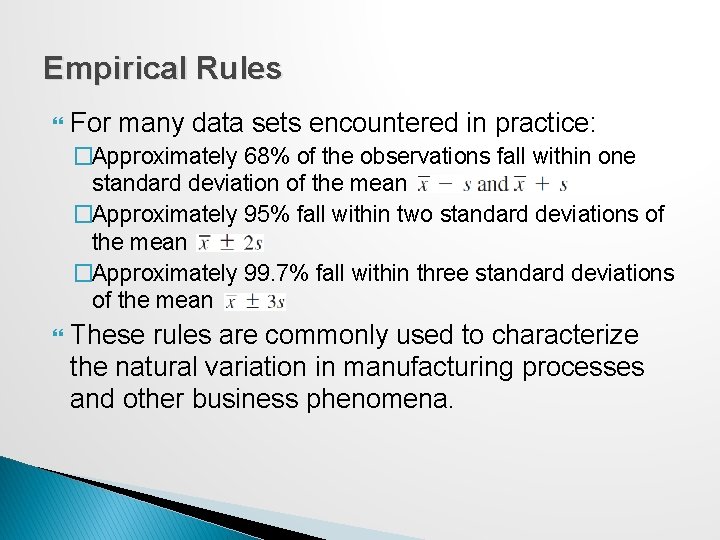Empirical Rules For many data sets encountered in practice: �Approximately 68% of the observations