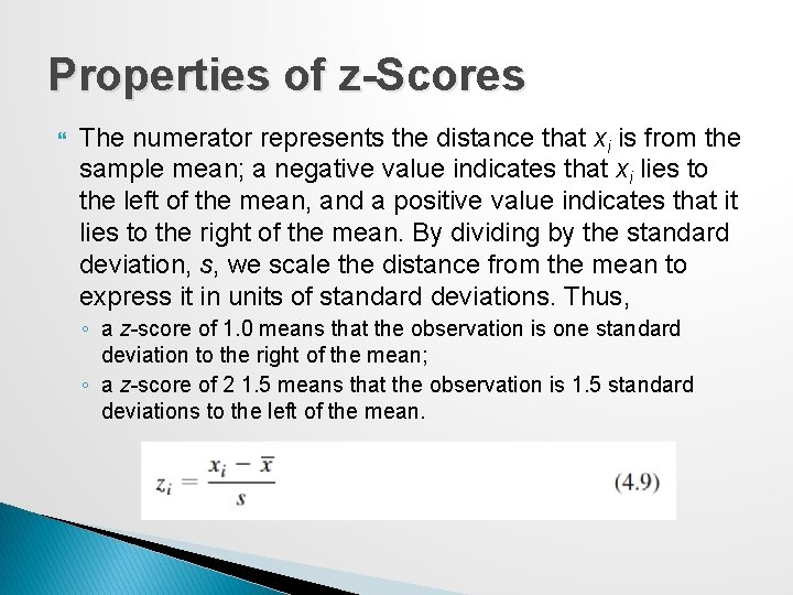 Properties of z-Scores The numerator represents the distance that xi is from the sample