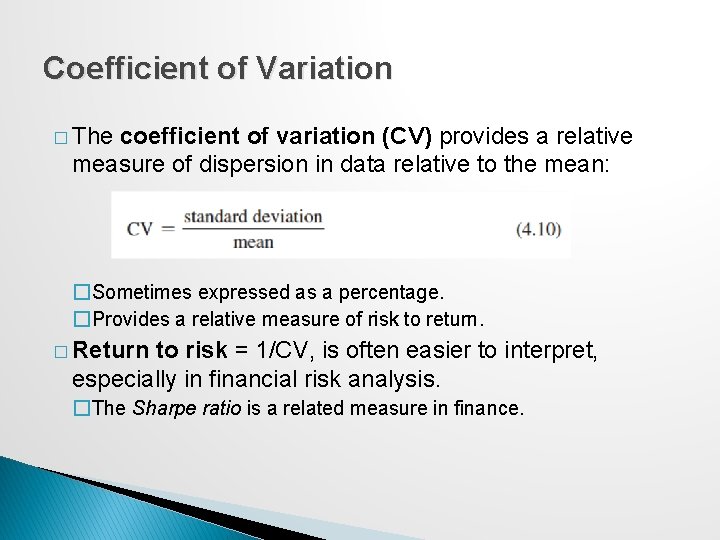 Coefficient of Variation � The coefficient of variation (CV) provides a relative measure of