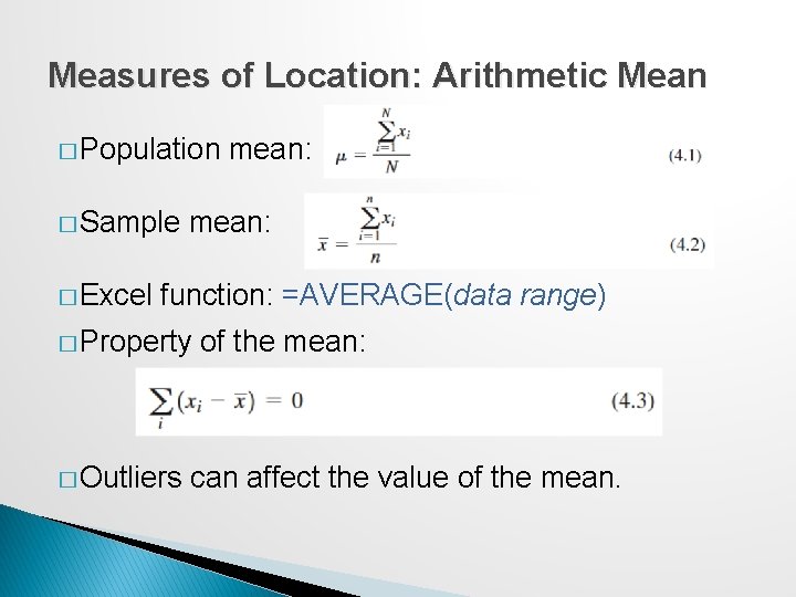 Measures of Location: Arithmetic Mean � Population � Sample � Excel mean: function: =AVERAGE(data