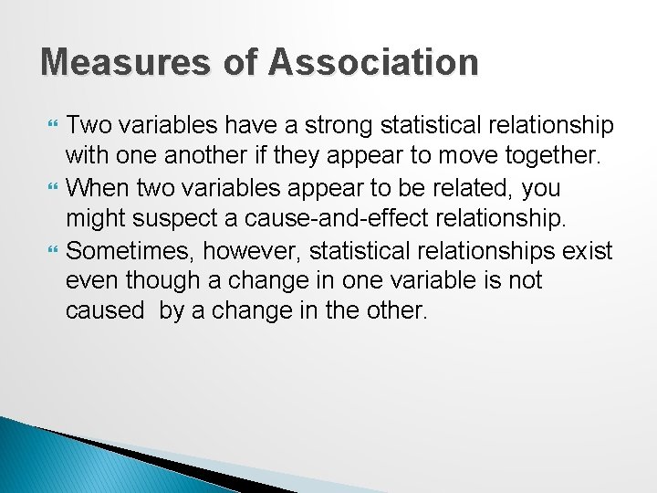 Measures of Association Two variables have a strong statistical relationship with one another if