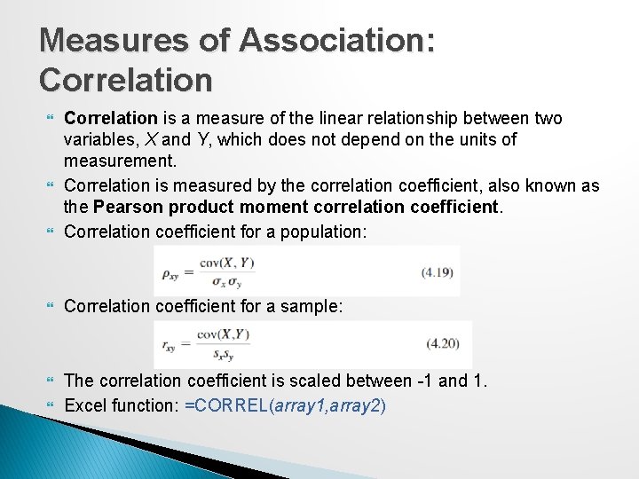 Measures of Association: Correlation is a measure of the linear relationship between two variables,