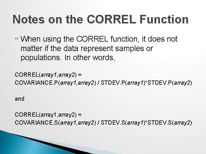 Notes on the CORREL Function When using the CORREL function, it does not matter