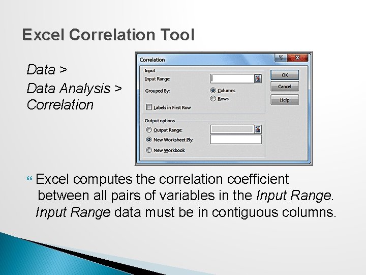 Excel Correlation Tool Data > Data Analysis > Correlation Excel computes the correlation coefficient