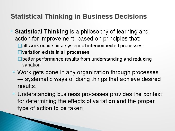 Statistical Thinking in Business Decisions Statistical Thinking is a philosophy of learning and action