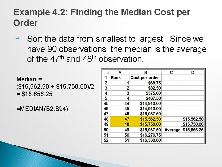Example 4. 2: Finding the Median Cost per Order Sort the data from smallest