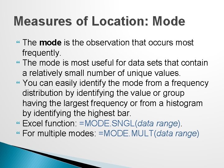 Measures of Location: Mode The mode is the observation that occurs most frequently. The