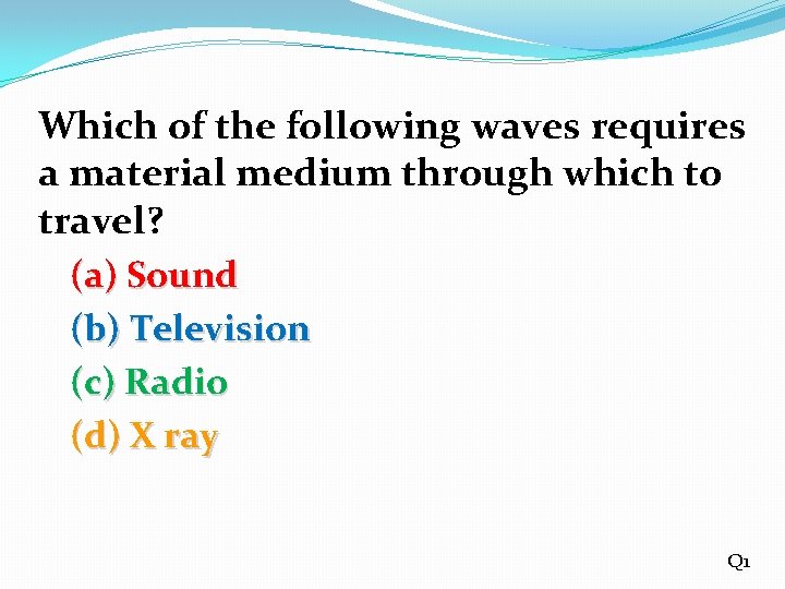 Which of the following waves requires a material medium through which to travel? (a)