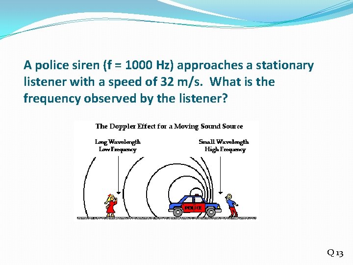 A police siren (f = 1000 Hz) approaches a stationary listener with a speed