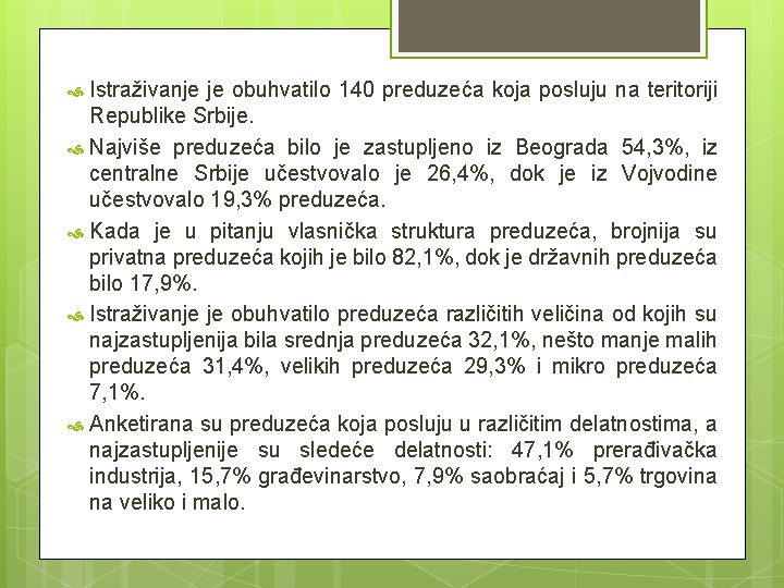 Istraživanje je obuhvatilo 140 preduzeća koja posluju na teritoriji Republike Srbije. Najviše preduzeća bilo