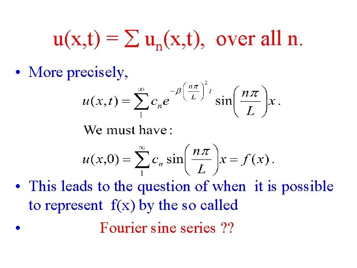 u(x, t) = un(x, t), over all n. • More precisely, • This leads