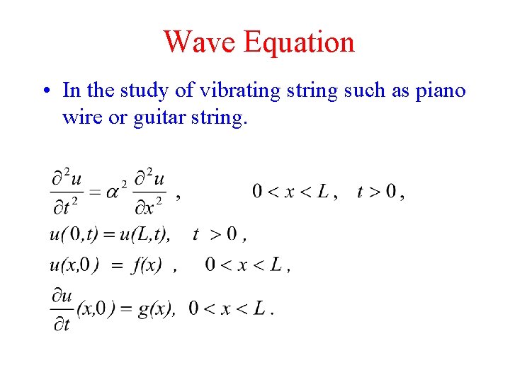 Wave Equation • In the study of vibrating string such as piano wire or