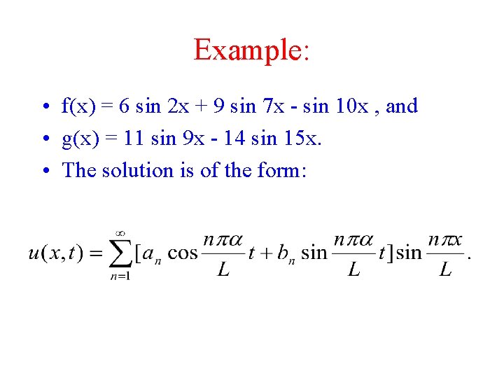 Example: • f(x) = 6 sin 2 x + 9 sin 7 x -