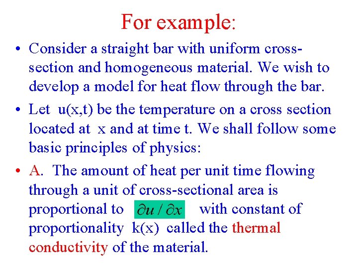 For example: • Consider a straight bar with uniform crosssection and homogeneous material. We