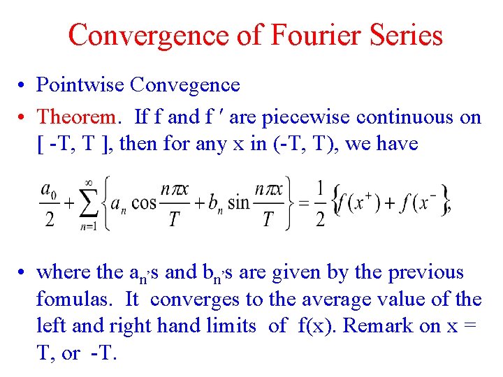 Convergence of Fourier Series • Pointwise Convegence • Theorem. If f and f are