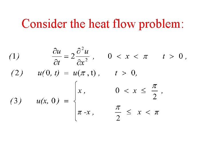 Consider the heat flow problem: 