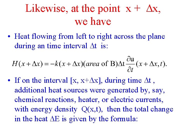 Likewise, at the point x + x, we have • Heat flowing from left