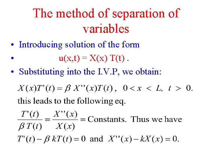 The method of separation of variables • Introducing solution of the form • u(x,