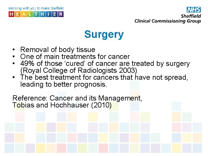 Surgery • Removal of body tissue • One of main treatments for cancer •