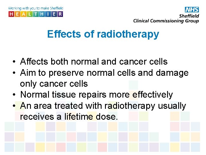 Effects of radiotherapy • Affects both normal and cancer cells • Aim to preserve