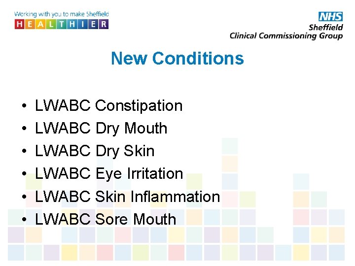 New Conditions • • • LWABC Constipation LWABC Dry Mouth LWABC Dry Skin LWABC