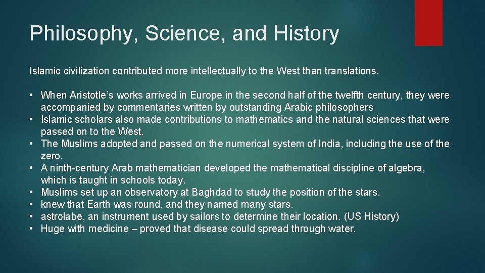 Philosophy, Science, and History Islamic civilization contributed more intellectually to the West than translations.