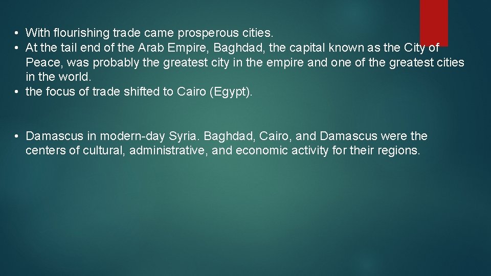  • With flourishing trade came prosperous cities. • At the tail end of