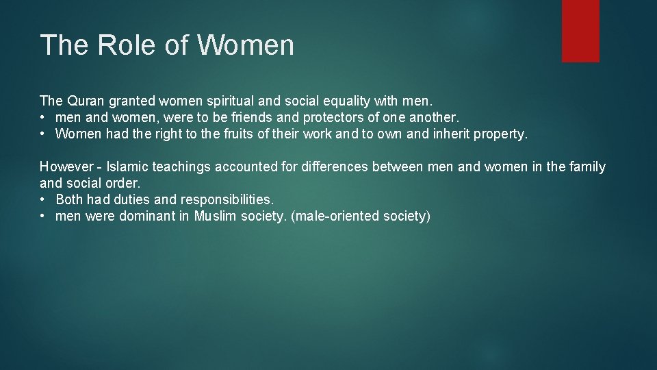 The Role of Women The Quran granted women spiritual and social equality with men.