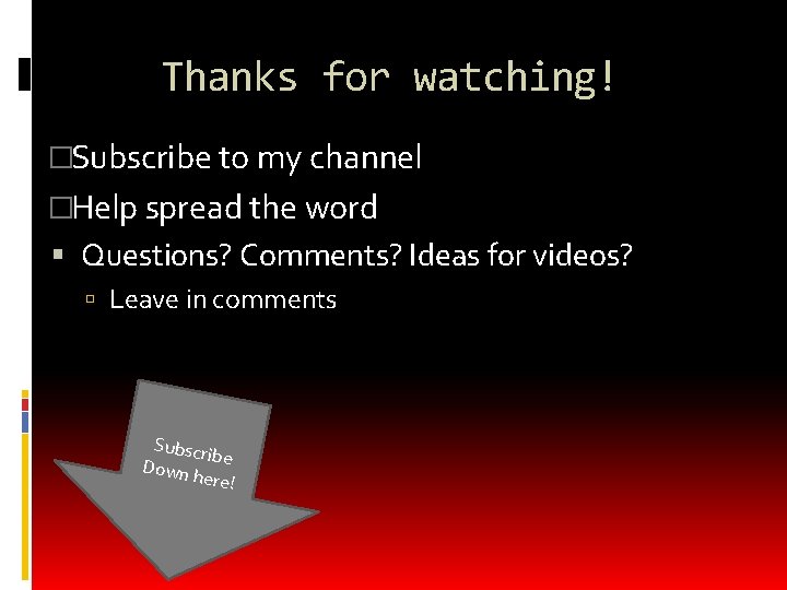 Thanks for watching! �Subscribe to my channel �Help spread the word Questions? Comments? Ideas Thanks for watching! �Subscribe to my channel �Help spread the word Questions? Comments? Ideas