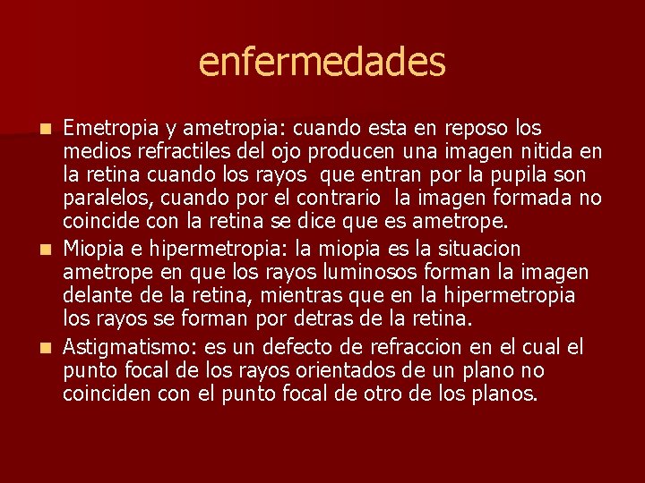 enfermedades Emetropia y ametropia: cuando esta en reposo los medios refractiles del ojo producen