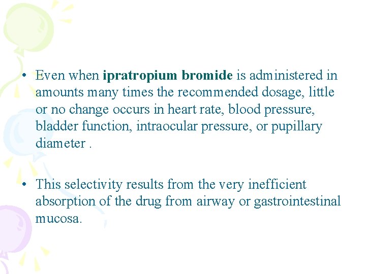  • Even when ipratropium bromide is administered in amounts many times the recommended