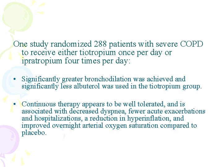 One study randomized 288 patients with severe COPD to receive either tiotropium once per