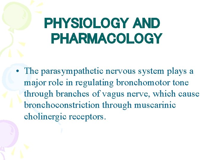 PHYSIOLOGY AND PHARMACOLOGY • The parasympathetic nervous system plays a major role in regulating