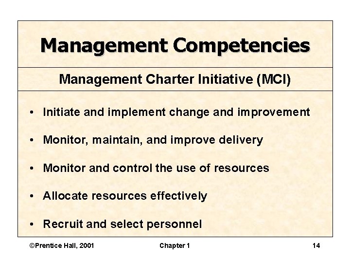 Management Competencies Management Charter Initiative (MCI) • Initiate and implement change and improvement •
