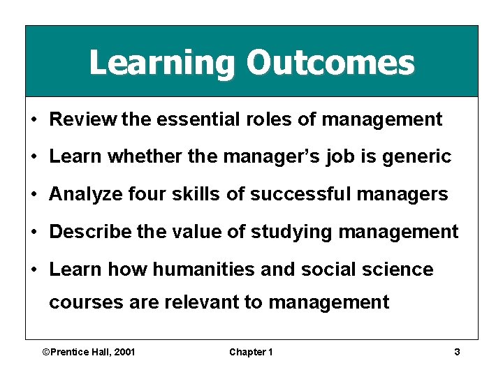 Learning Outcomes • Review the essential roles of management • Learn whether the manager’s