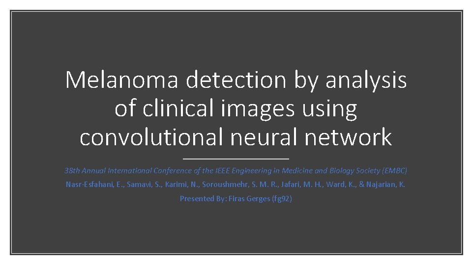 Melanoma detection by analysis of clinical images using convolutional neural network 38 th Annual