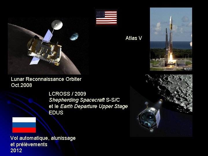 Atlas V Lunar Reconnaissance Orbiter Oct. 2008 LCROSS / 2009 Shepherding Spacecraft S-S/C et