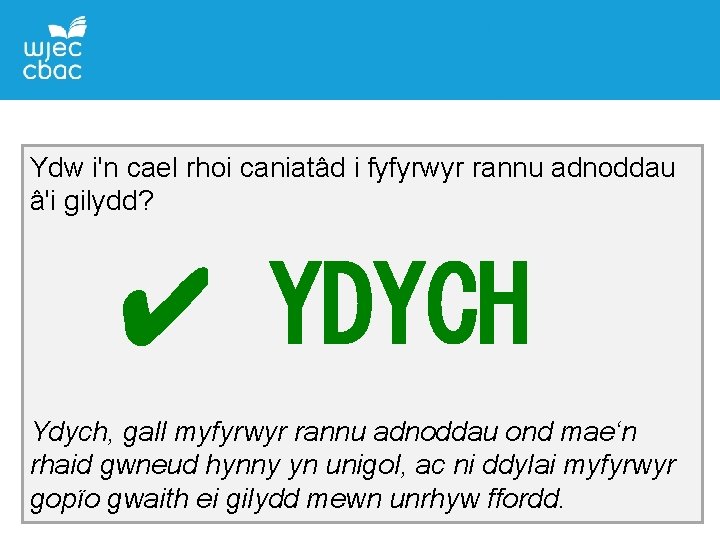 Ydw i'n cael rhoi caniatâd i fyfyrwyr rannu adnoddau â'i gilydd? ✔ YDYCH Ydych,