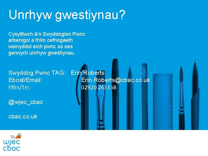 Unrhyw gwestiynau? Cysylltwch â’n Swyddogion Pwnc arbenigol a thîm cefnogaeth weinyddol eich pwnc os