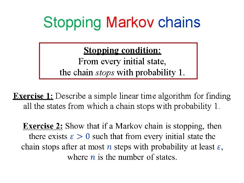 Stopping Markov chains Stopping condition: From every initial state, the chain stops with probability