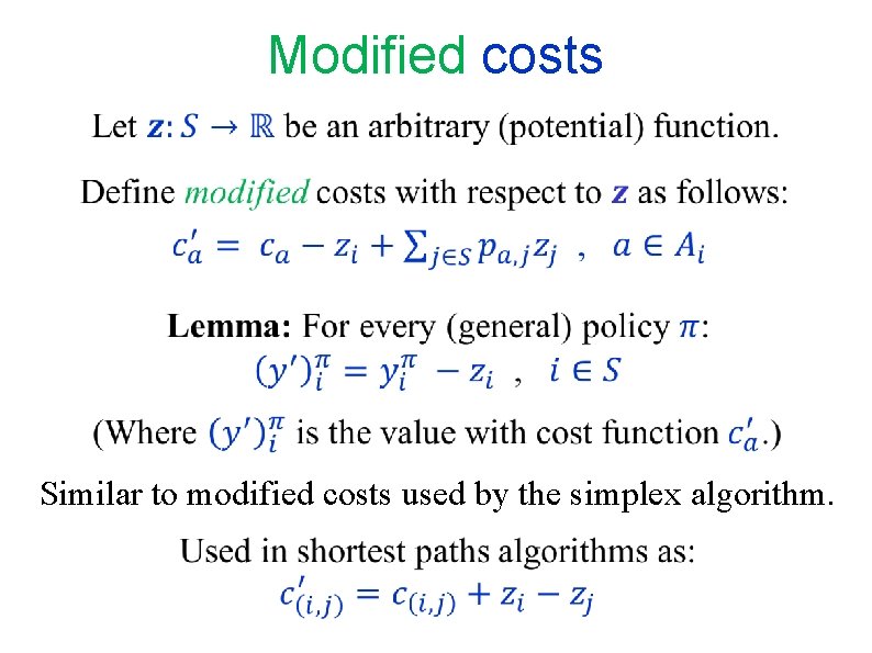 Modified costs Similar to modified costs used by the simplex algorithm. 